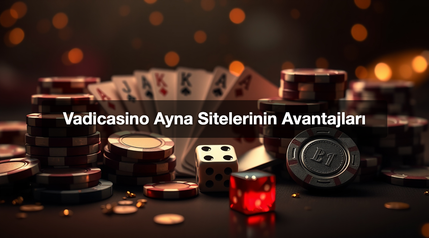 Vadicasino Ayna Sitelerinin Avantajları